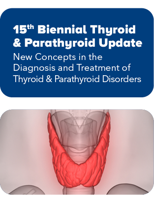 15th Biennial Thyroid & Parathyroid Update: New Concepts in the Diagnosis and Treatment of Thyroid & Parathyroid Disorders 2025 Banner